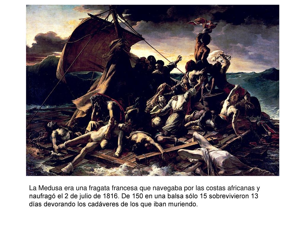 La Medusa era una fragata francesa que navegaba por las costas africanas y naufragó el 2 de julio de 1816.