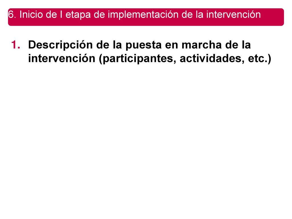 6. Inicio de I etapa de implementación de la intervención