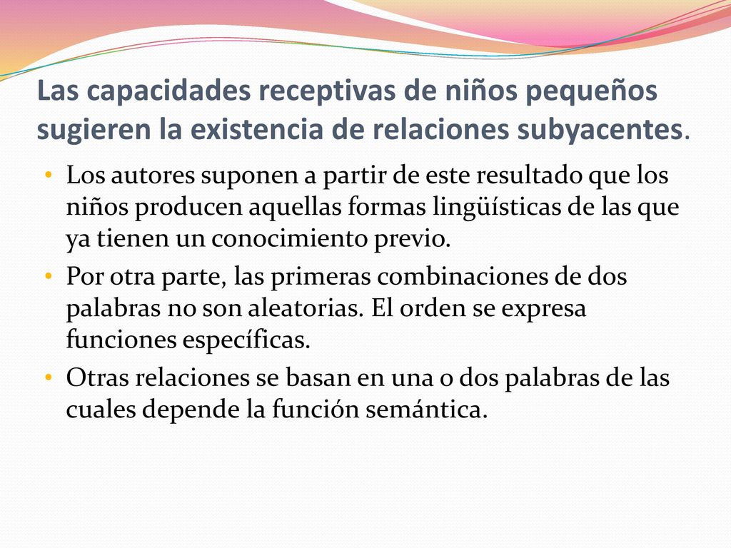 Las capacidades receptivas de niños pequeños sugieren la existencia de relaciones subyacentes.