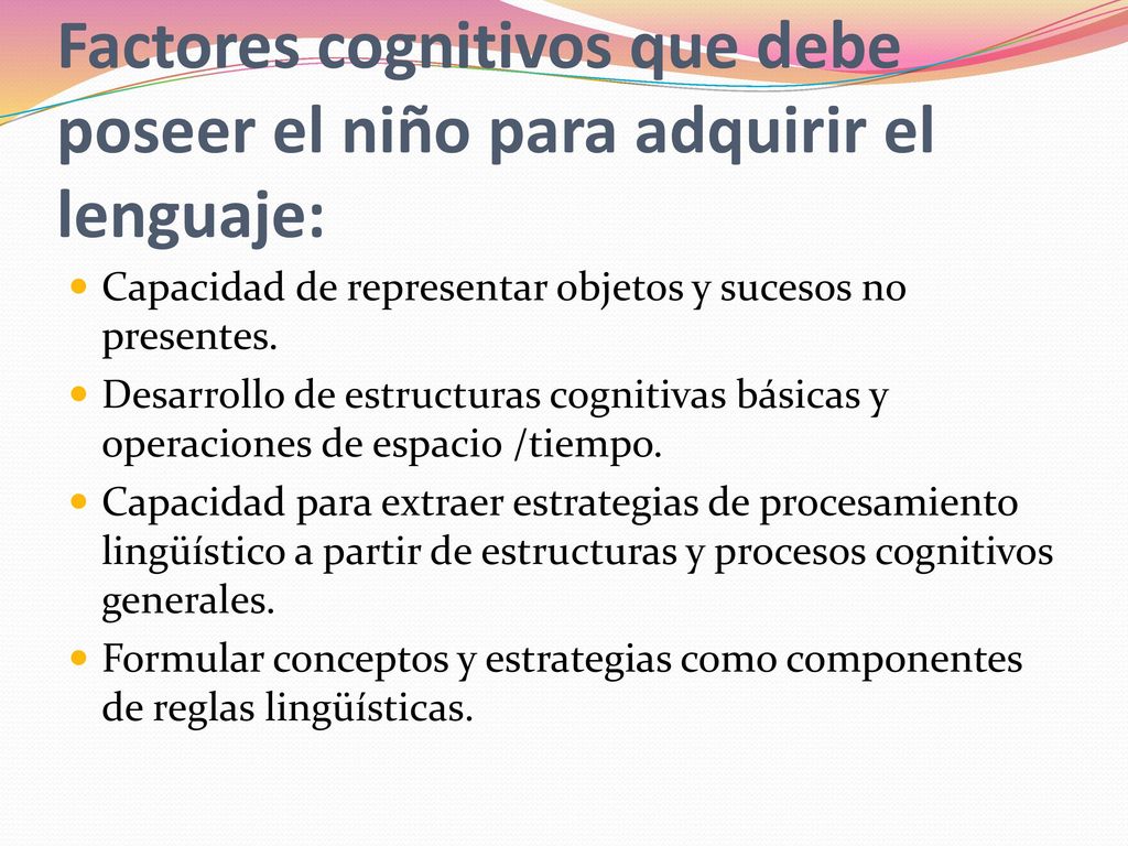 Factores cognitivos que debe poseer el niño para adquirir el lenguaje: