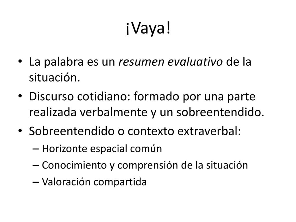 ¡Vaya! La palabra es un resumen evaluativo de la situación.