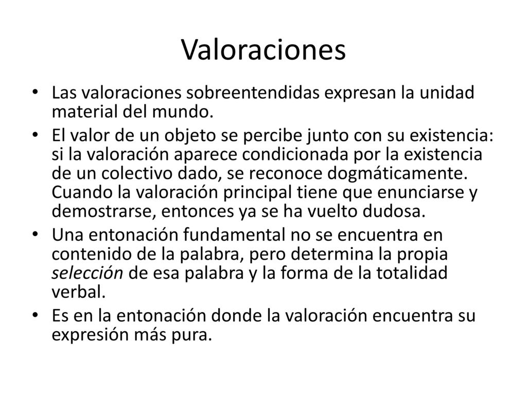 Valoraciones Las valoraciones sobreentendidas expresan la unidad material del mundo.
