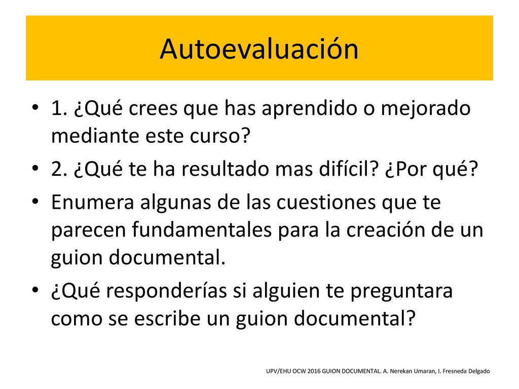 Autoevaluación 1. ¿Qué crees que has aprendido o mejorado mediante este curso 2. ¿Qué te ha resultado mas difícil ¿Por qué