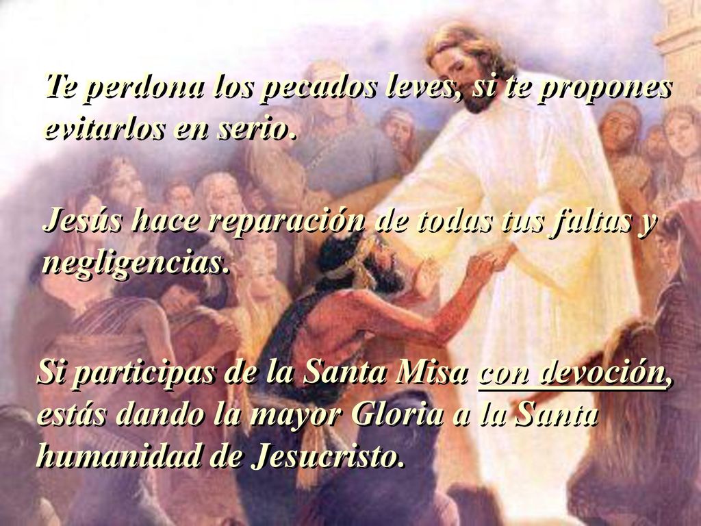 Te perdona los pecados leves, si te propones evitarlos en serio.