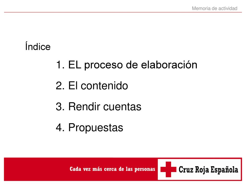 EL proceso de elaboración El contenido Rendir cuentas Propuestas