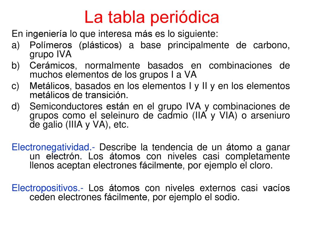 La tabla periódica En ingeniería lo que interesa más es lo siguiente:
