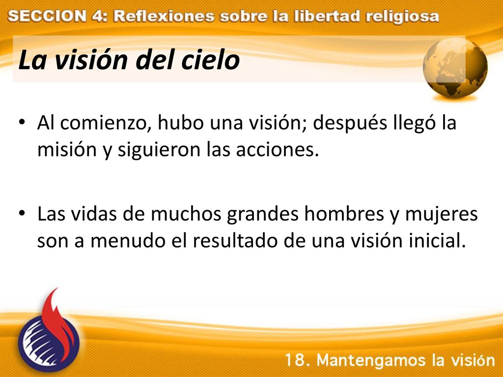 La visión del cielo Al comienzo, hubo una visión; después llegó la misión y siguieron las acciones.