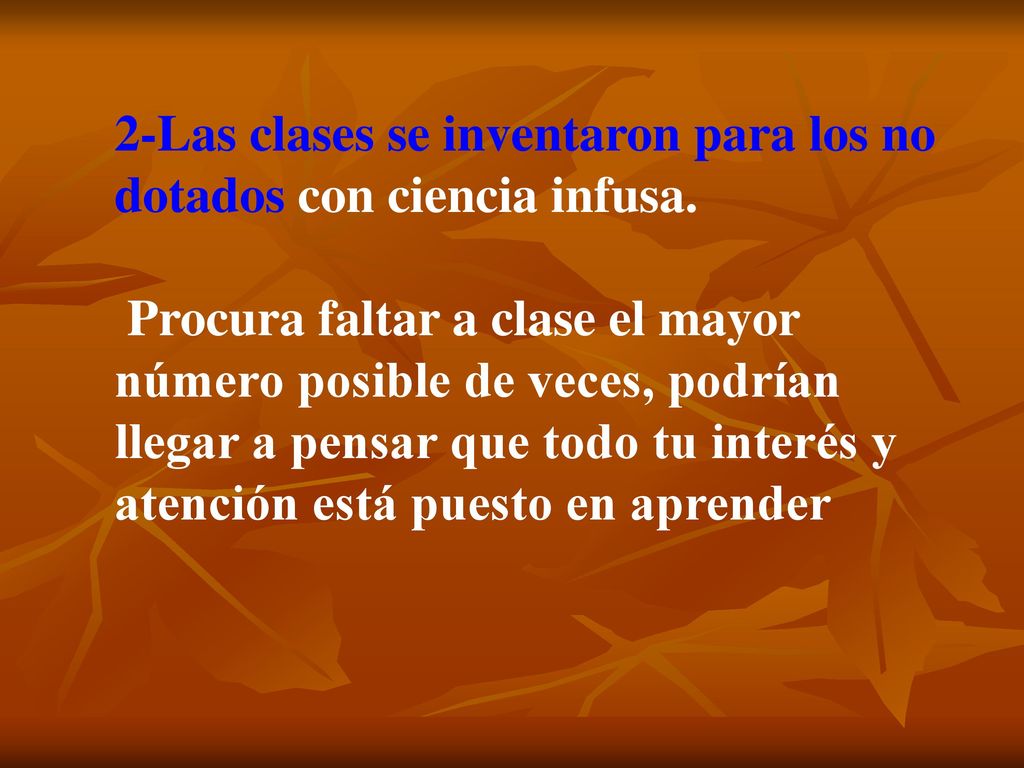 2-Las clases se inventaron para los no dotados con ciencia infusa.