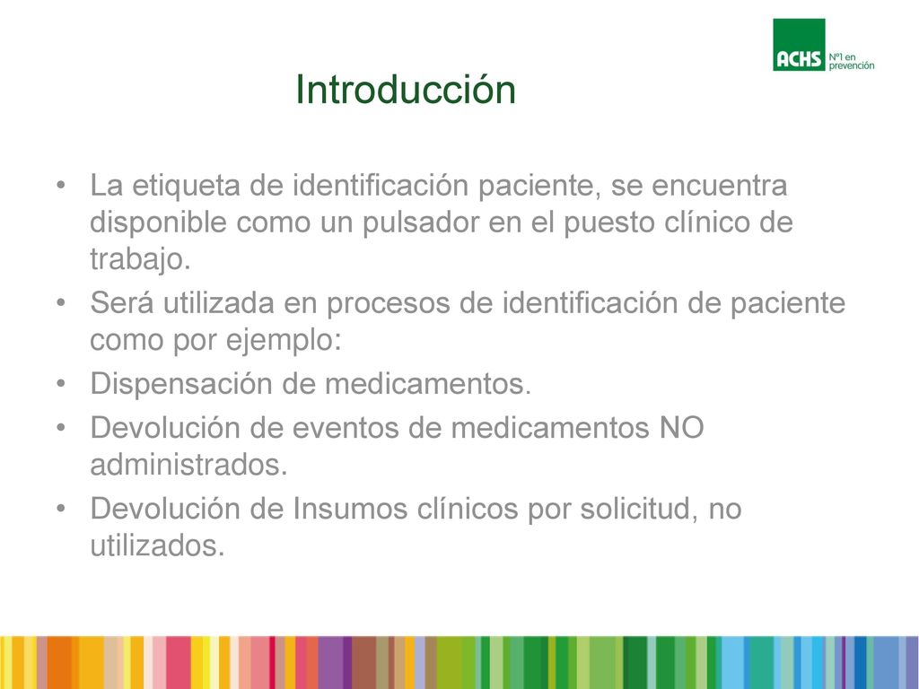 Introducción La etiqueta de identificación paciente, se encuentra disponible como un pulsador en el puesto clínico de trabajo.