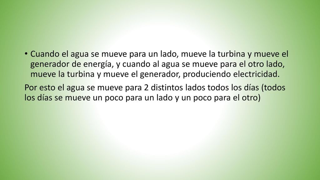Cuando el agua se mueve para un lado, mueve la turbina y mueve el generador de energía, y cuando al agua se mueve para el otro lado, mueve la turbina y mueve el generador, produciendo electricidad.