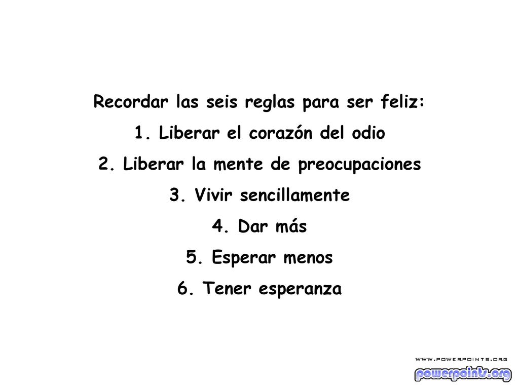 Recordar las seis reglas para ser feliz: