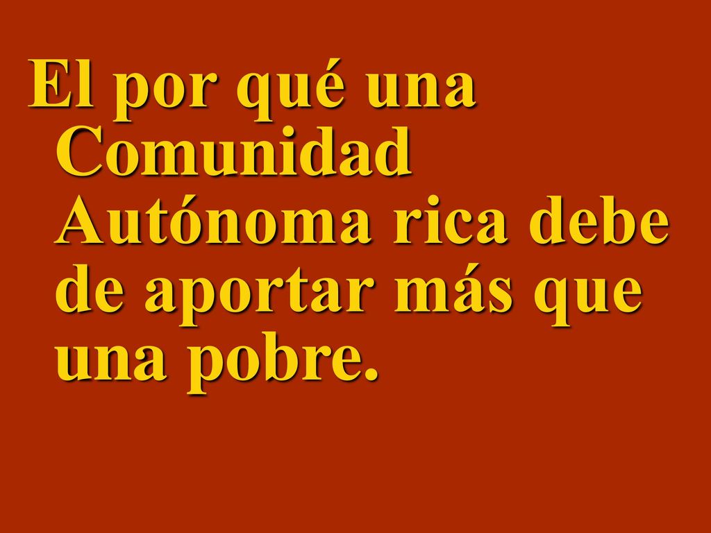 El por qué una Comunidad Autónoma rica debe de aportar más que una pobre.