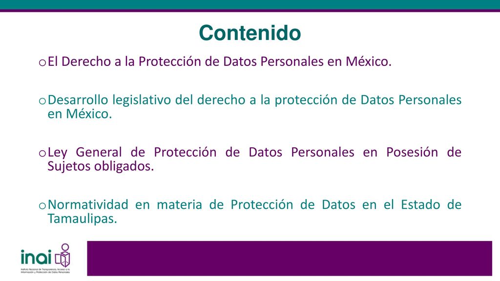 Contenido El Derecho a la Protección de Datos Personales en México.