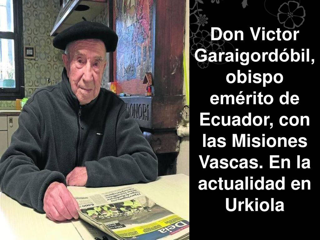 Don Victor Garaigordóbil, obispo emérito de Ecuador, con las Misiones Vascas.