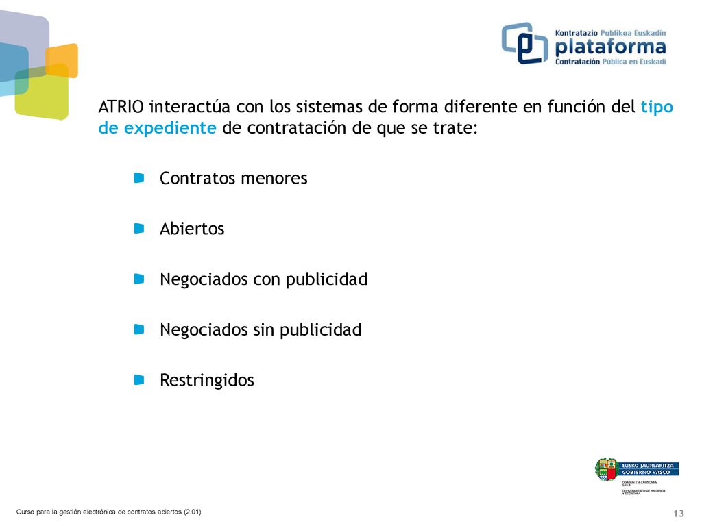 ATRIO interactúa con los sistemas de forma diferente en función del tipo de expediente de contratación de que se trate: