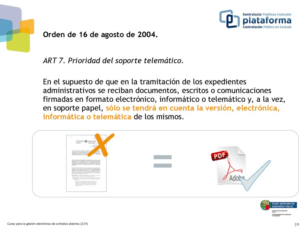 Orden de 16 de agosto de ART 7. Prioridad del soporte telemático.
