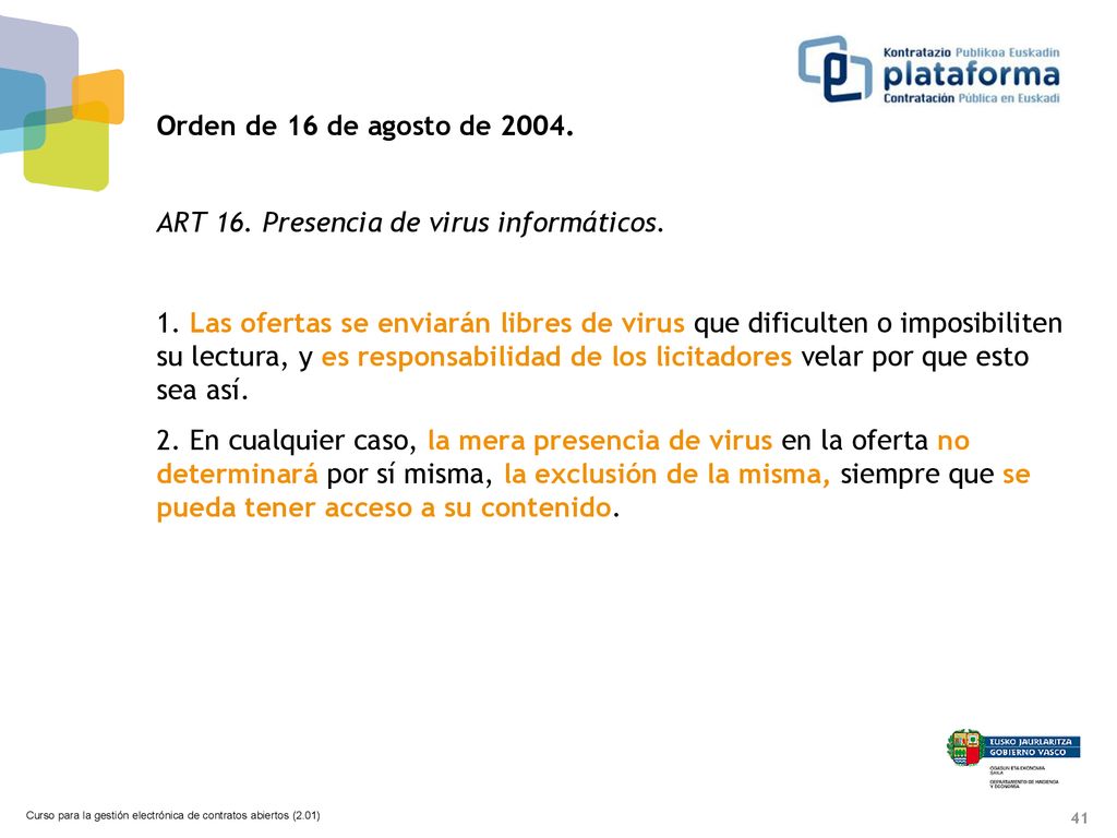 Orden de 16 de agosto de ART 16. Presencia de virus informáticos.