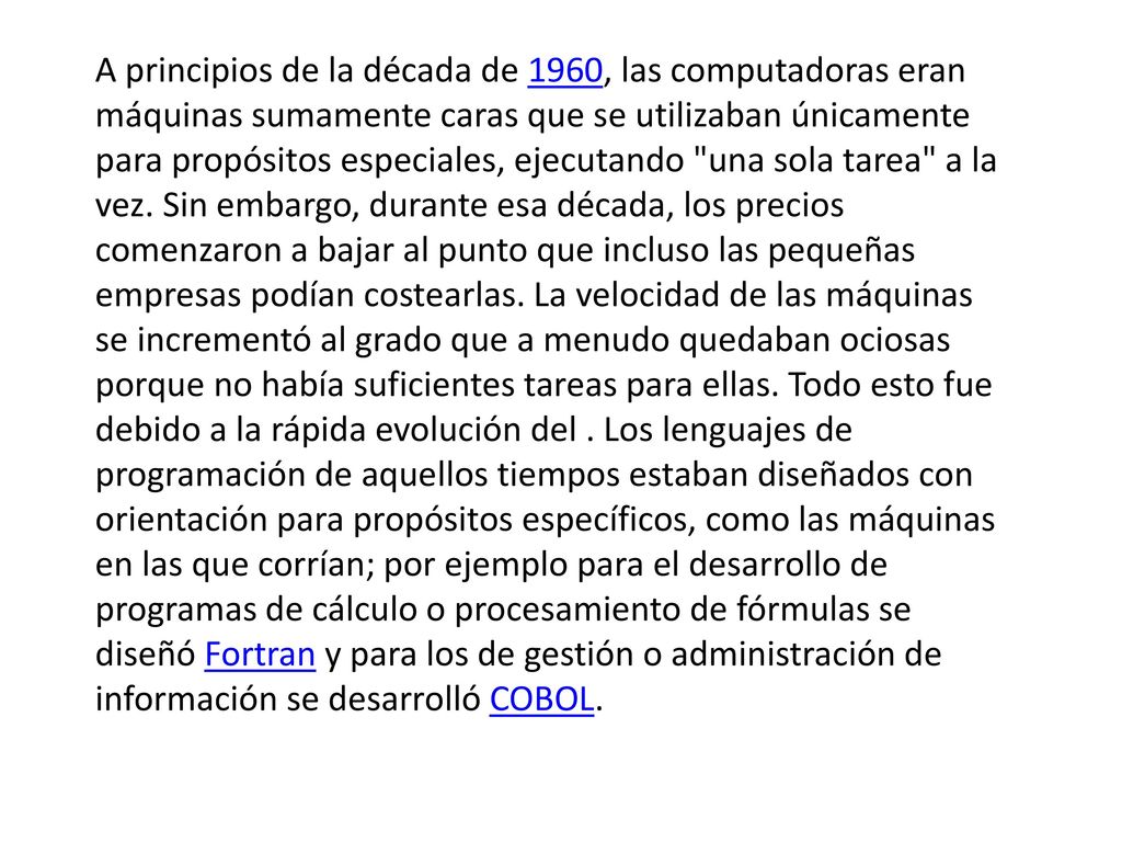 A principios de la década de 1960, las computadoras eran máquinas sumamente caras que se utilizaban únicamente para propósitos especiales, ejecutando una sola tarea a la vez.