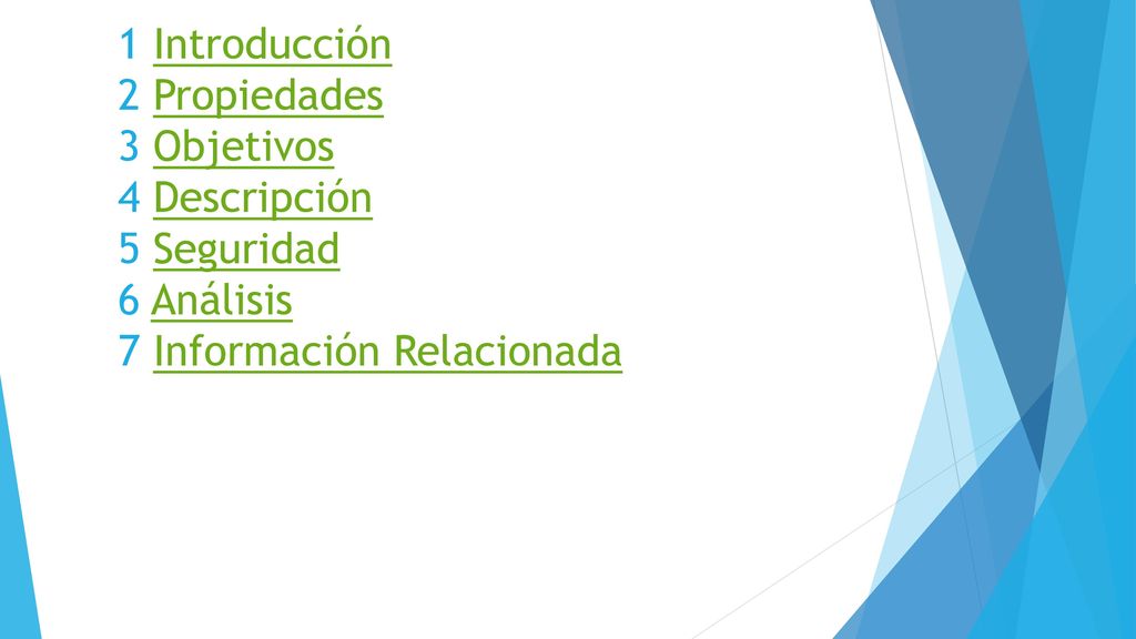 1 Introducción 2 Propiedades 3 Objetivos 4 Descripción 5 Seguridad 6 Análisis 7 Información Relacionada