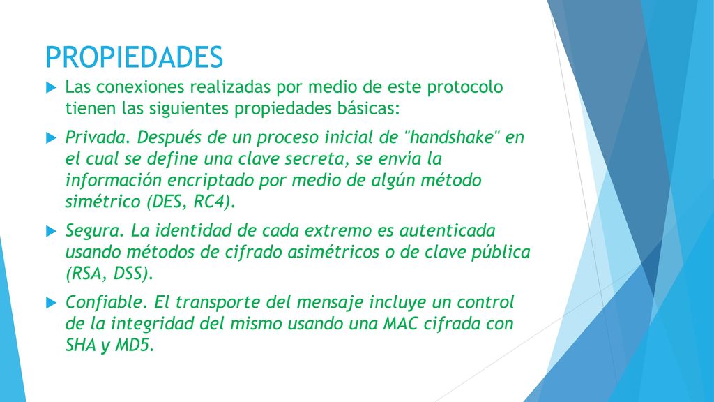 PROPIEDADES Las conexiones realizadas por medio de este protocolo tienen las siguientes propiedades básicas: