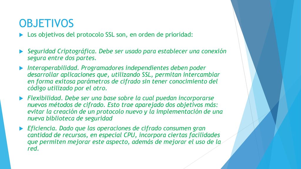 OBJETIVOS Los objetivos del protocolo SSL son, en orden de prioridad: