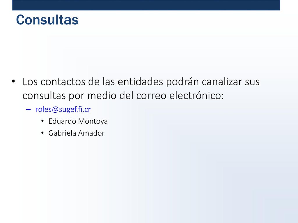 Consultas Los contactos de las entidades podrán canalizar sus consultas por medio del correo electrónico:
