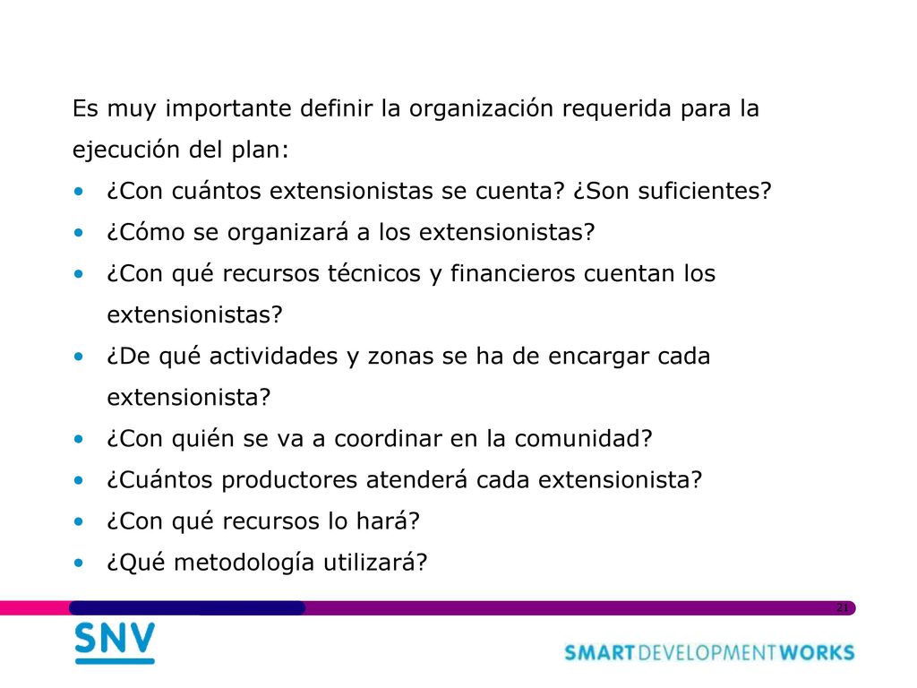 Es muy importante definir la organización requerida para la ejecución del plan: