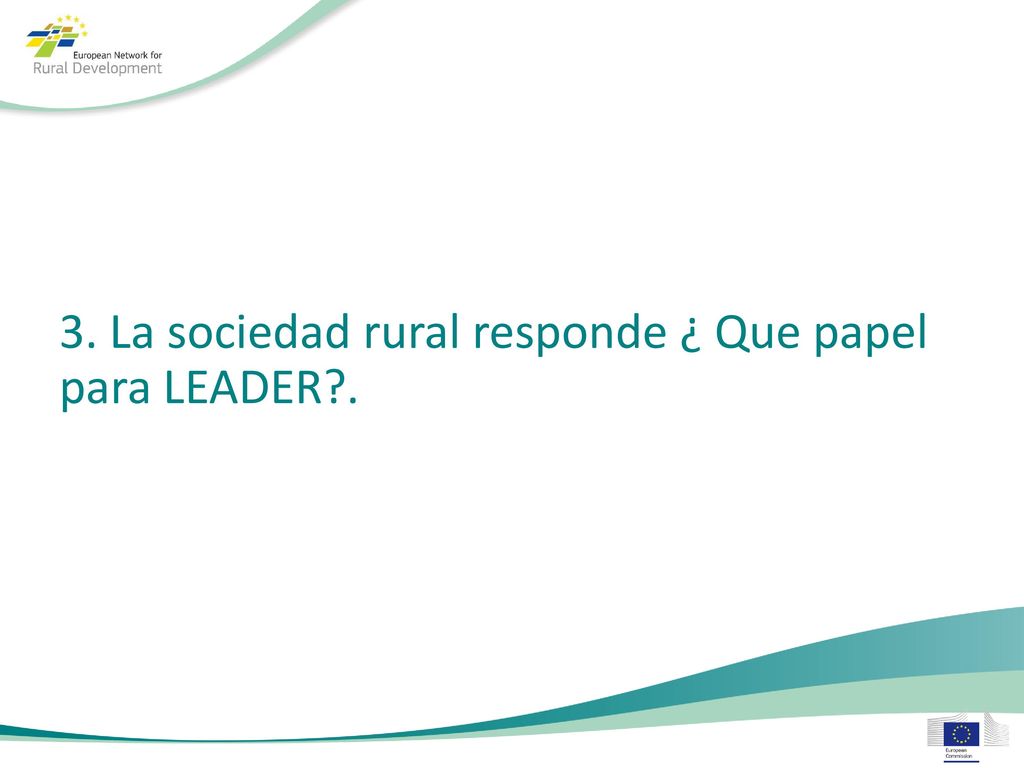 3. La sociedad rural responde ¿ Que papel para LEADER .