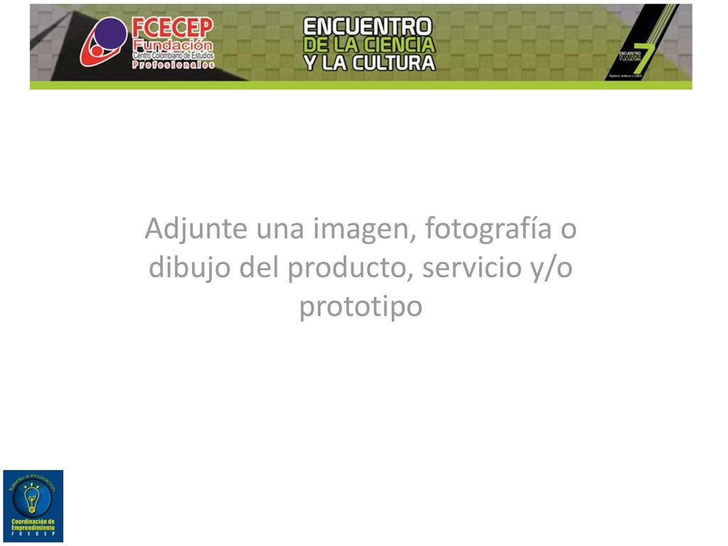 Adjunte una imagen, fotografía o dibujo del producto, servicio y/o prototipo