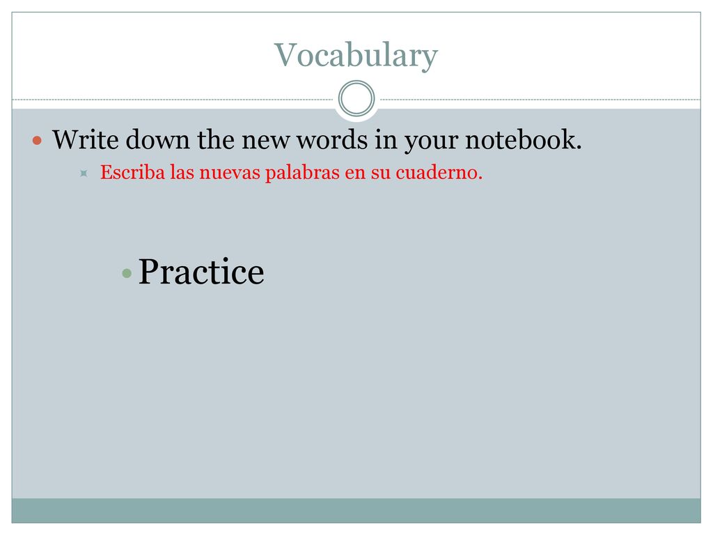 Practice Vocabulary Write down the new words in your notebook.