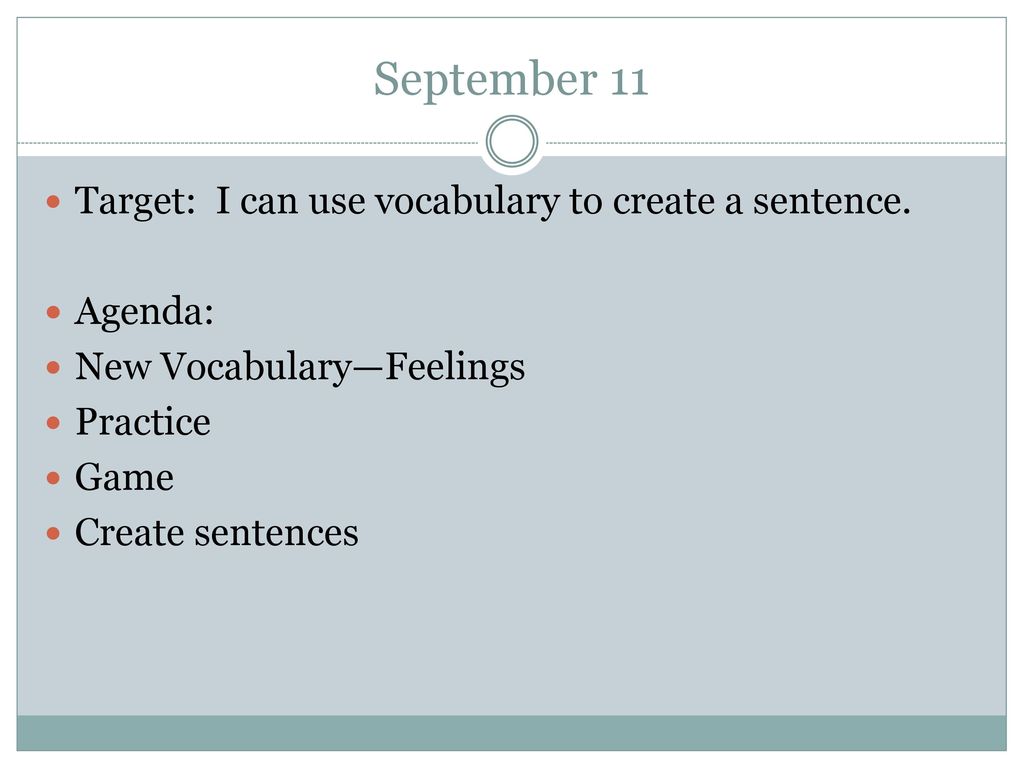 September 11 Target: I can use vocabulary to create a sentence.