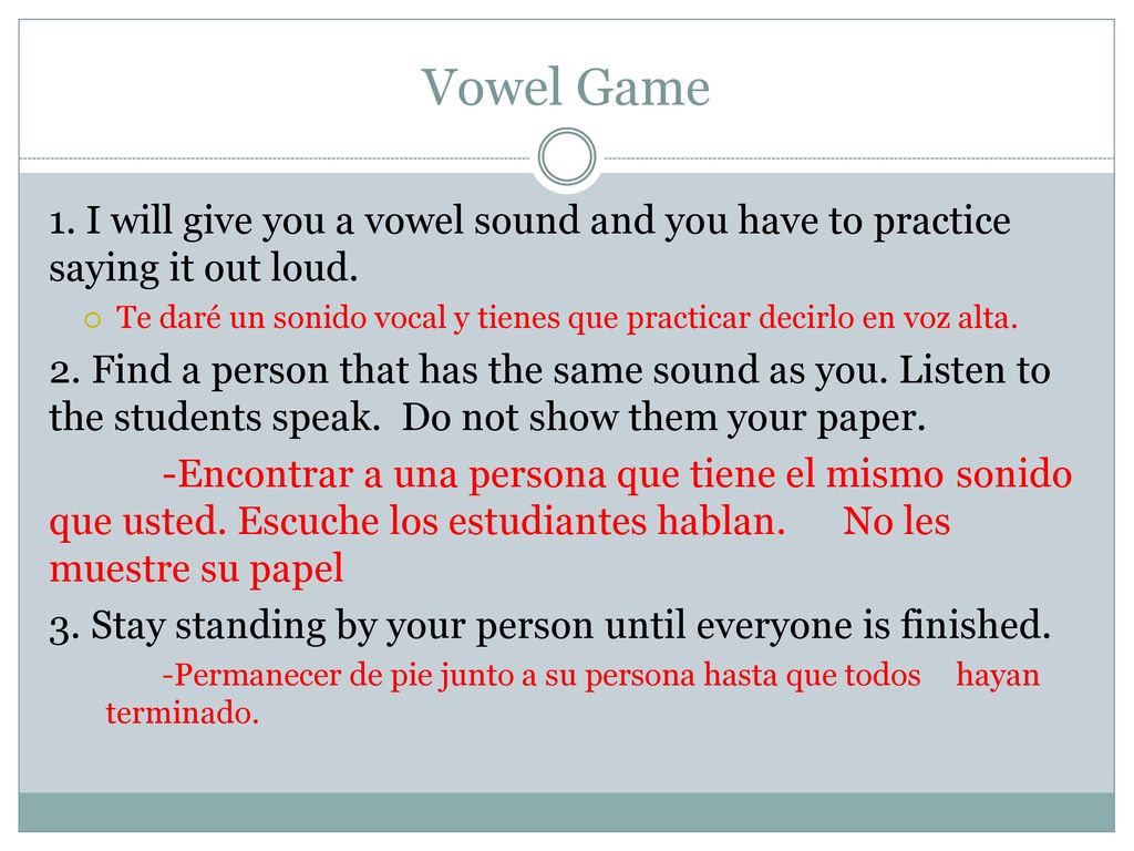 Vowel Game 1. I will give you a vowel sound and you have to practice saying it out loud.