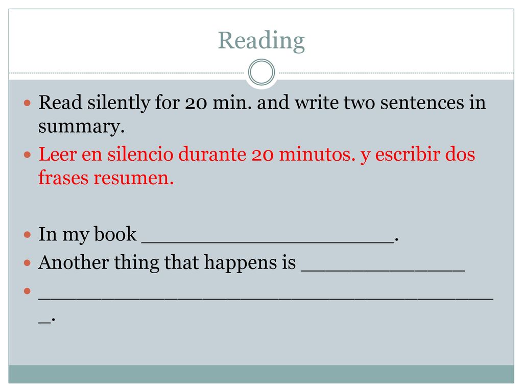 Reading Read silently for 20 min. and write two sentences in summary.