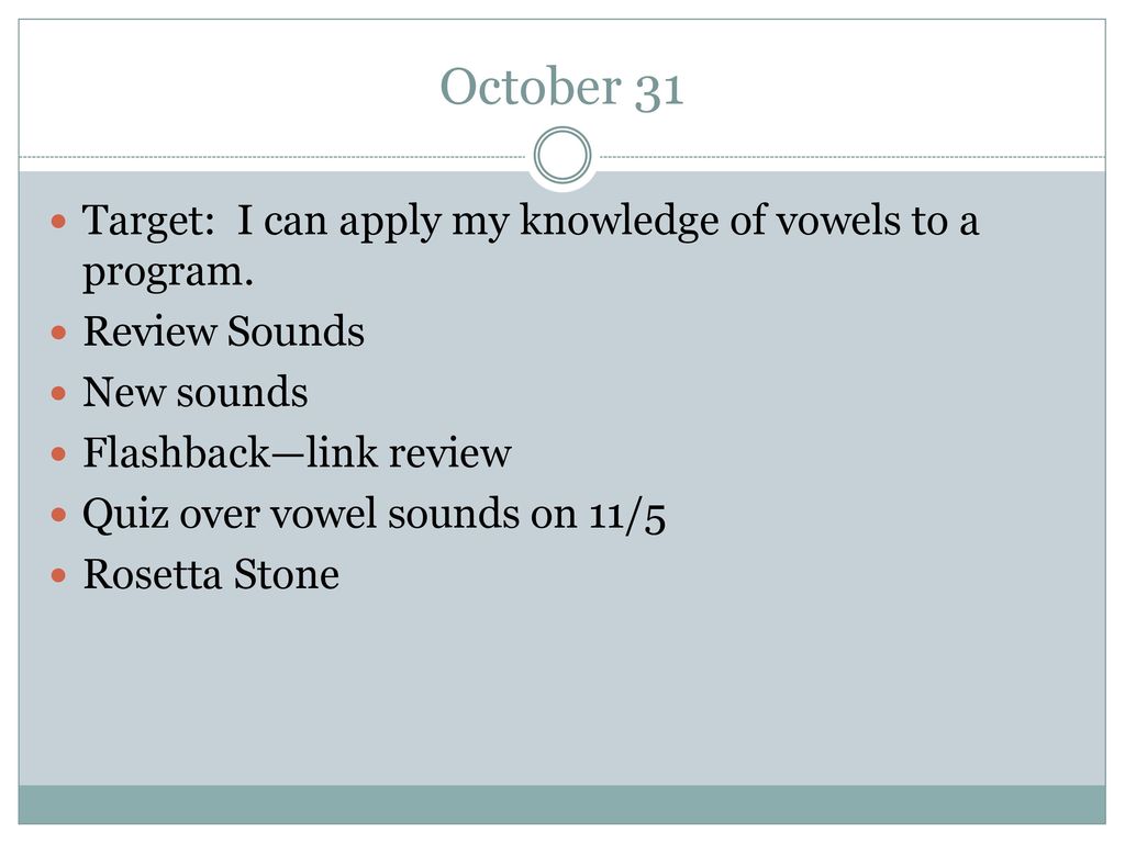 October 31 Target: I can apply my knowledge of vowels to a program.