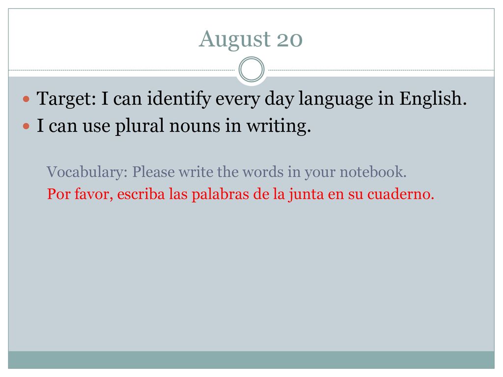 August 20 Target: I can identify every day language in English.