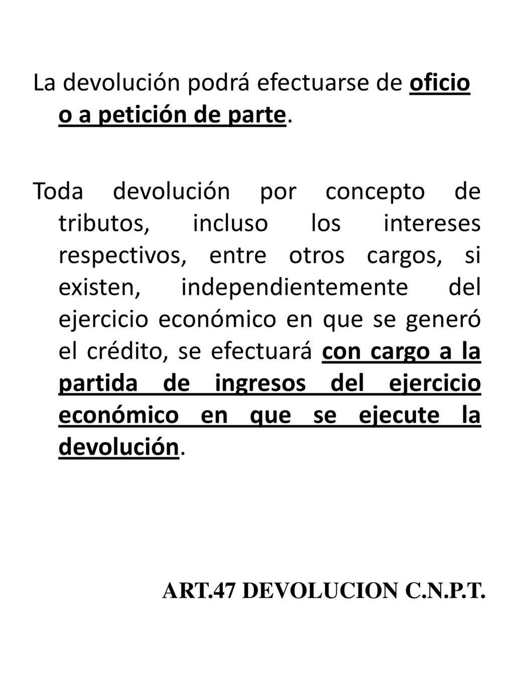 La devolución podrá efectuarse de oficio o a petición de parte.