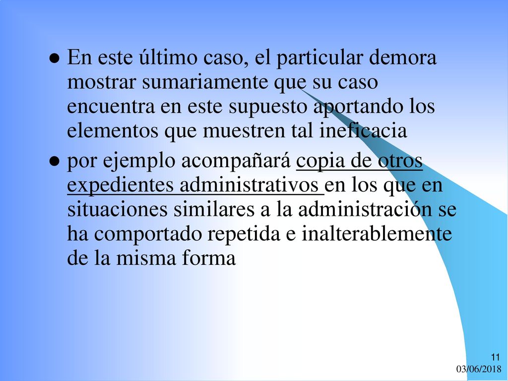 En este último caso, el particular demora mostrar sumariamente que su caso encuentra en este supuesto aportando los elementos que muestren tal ineficacia