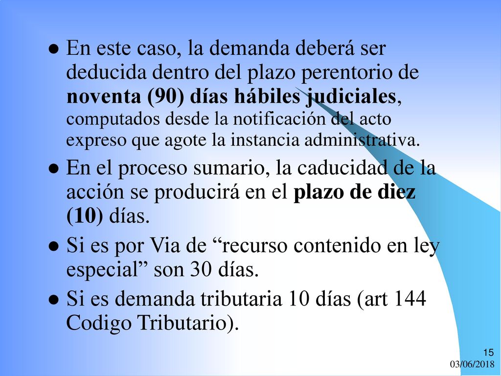 Si es por Via de recurso contenido en ley especial son 30 días.