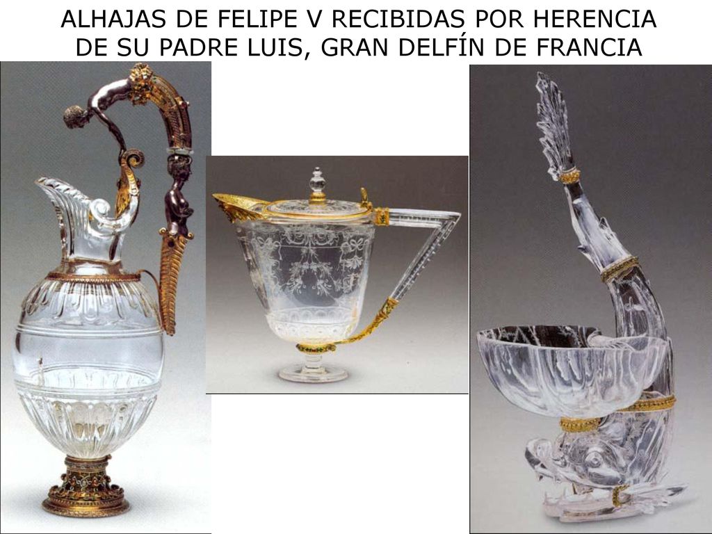 ALHAJAS DE FELIPE V RECIBIDAS POR HERENCIA DE SU PADRE LUIS, GRAN DELFÍN DE FRANCIA