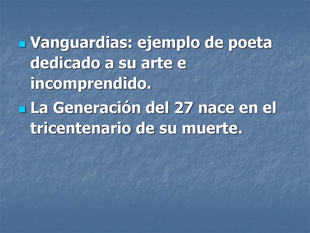 Vanguardias: ejemplo de poeta dedicado a su arte e incomprendido.