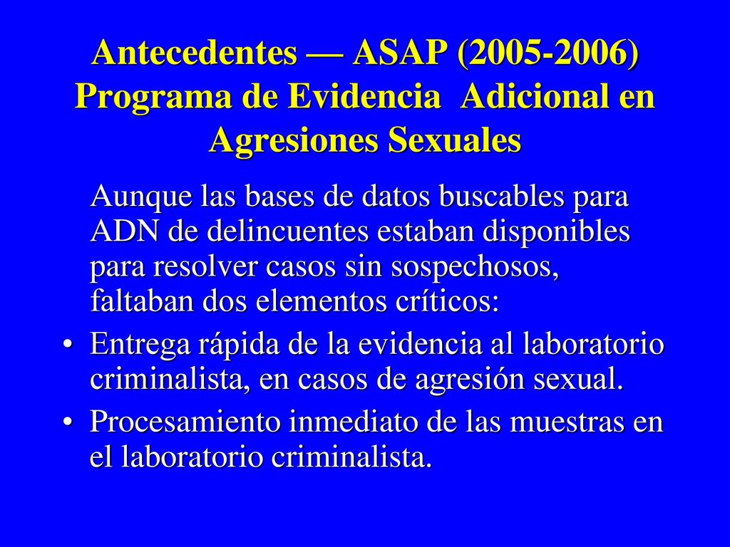 Antecedentes — ASAP ( ) Programa de Evidencia Adicional en Agresiones Sexuales