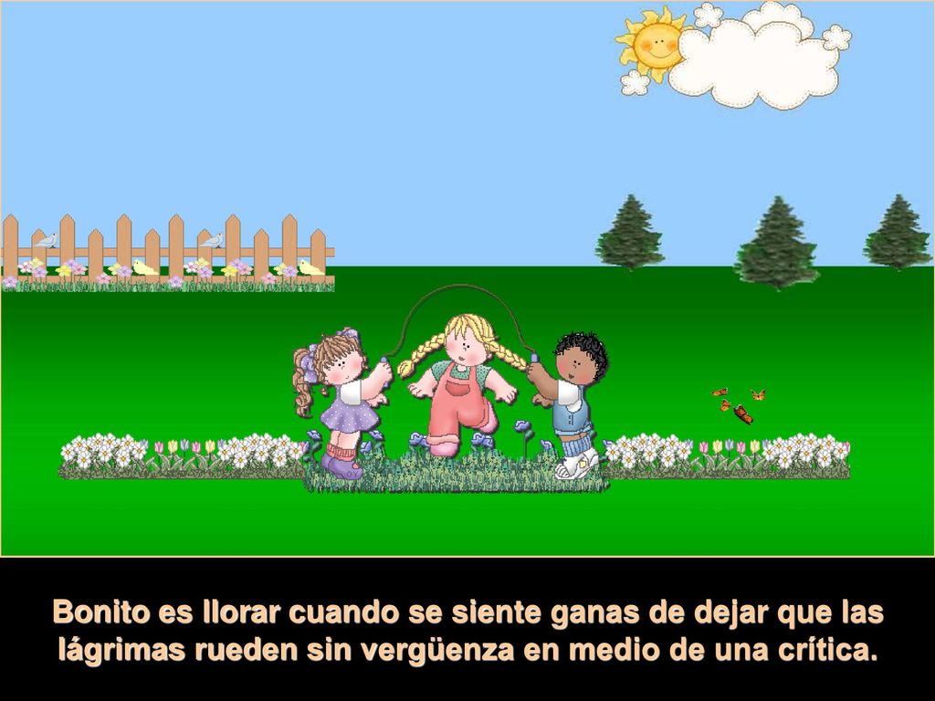 Bonito es llorar cuando se siente ganas de dejar que las