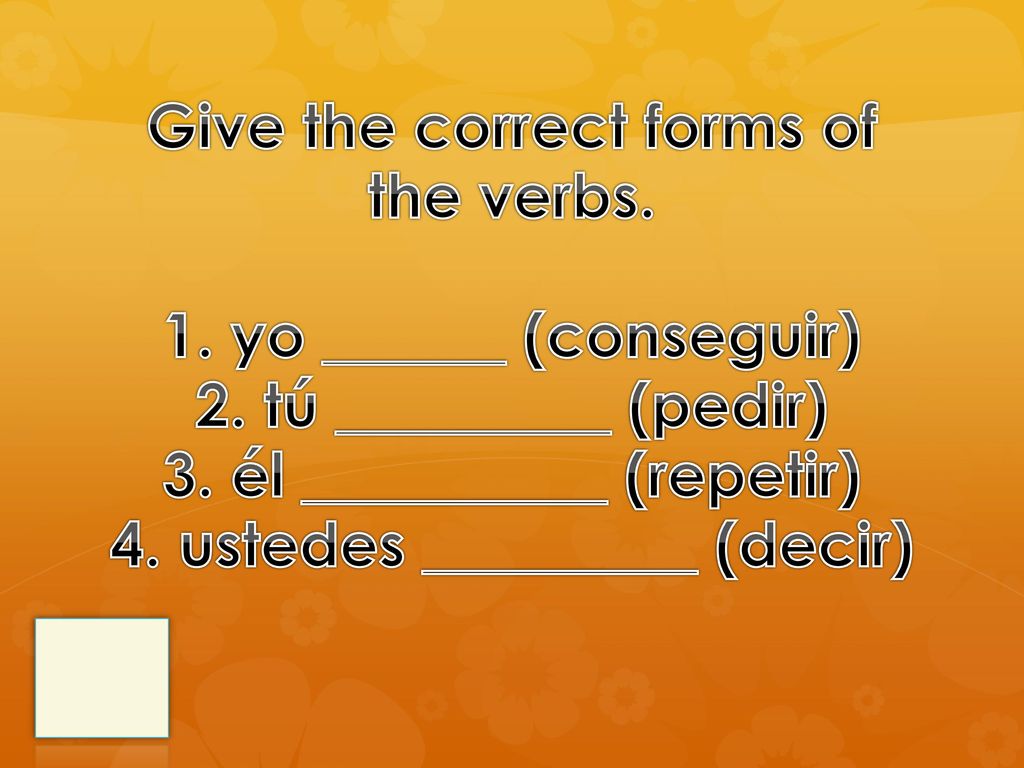 Give the correct forms of the verbs. 1. yo ______ (conseguir) 2