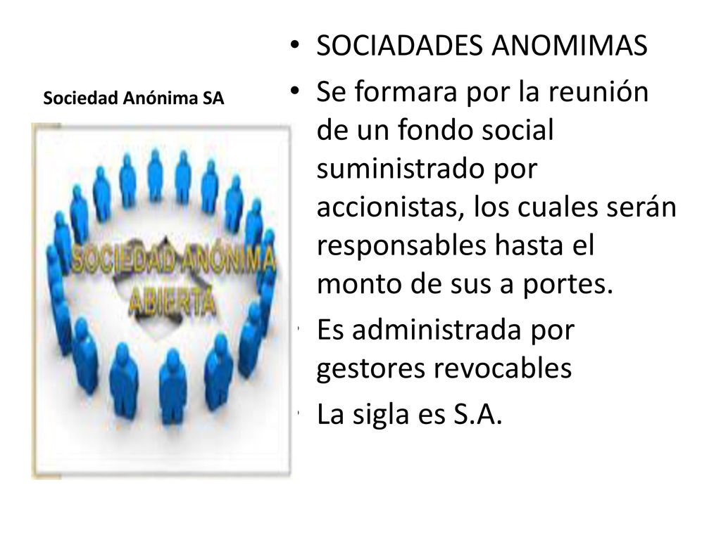 Es administrada por gestores revocables La sigla es S.A.