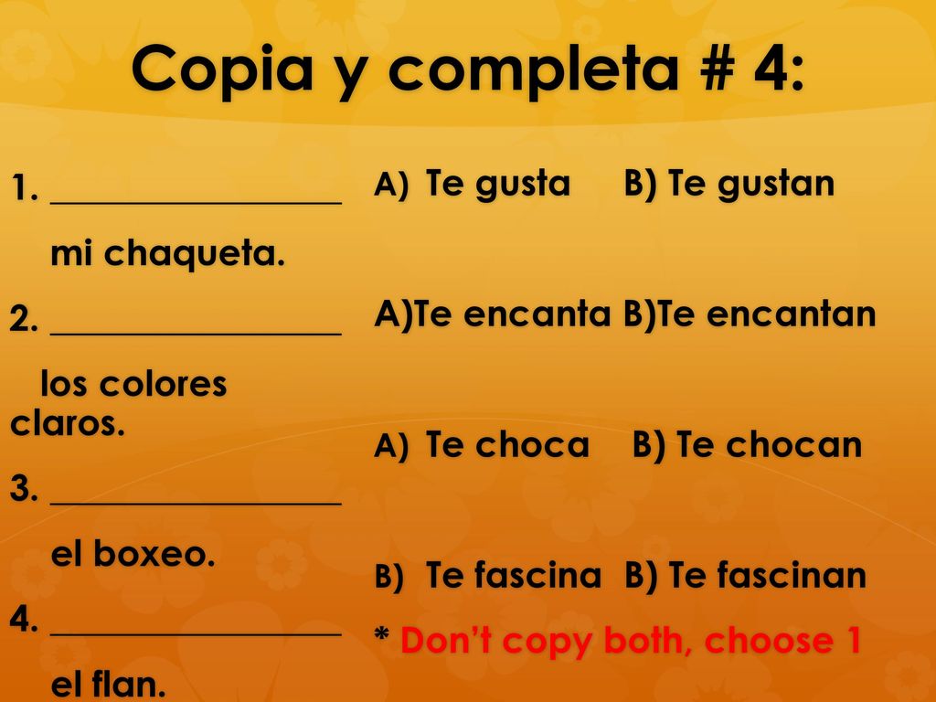 Copia y completa # 4: Te gusta B) Te gustan