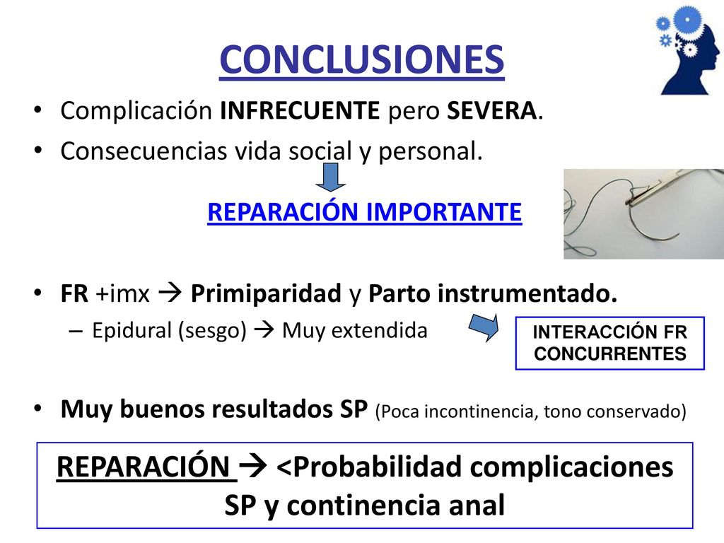 CONCLUSIONES Complicación INFRECUENTE pero SEVERA. Consecuencias vida social y personal. REPARACIÓN IMPORTANTE.