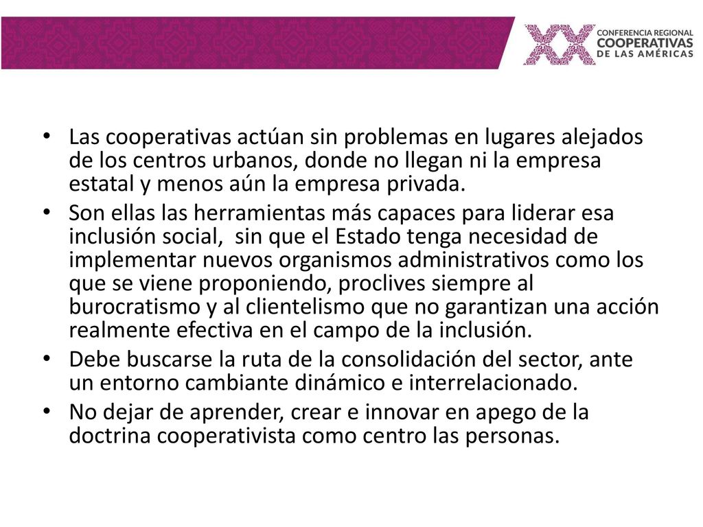Las cooperativas actúan sin problemas en lugares alejados de los centros urbanos, donde no llegan ni la empresa estatal y menos aún la empresa privada.