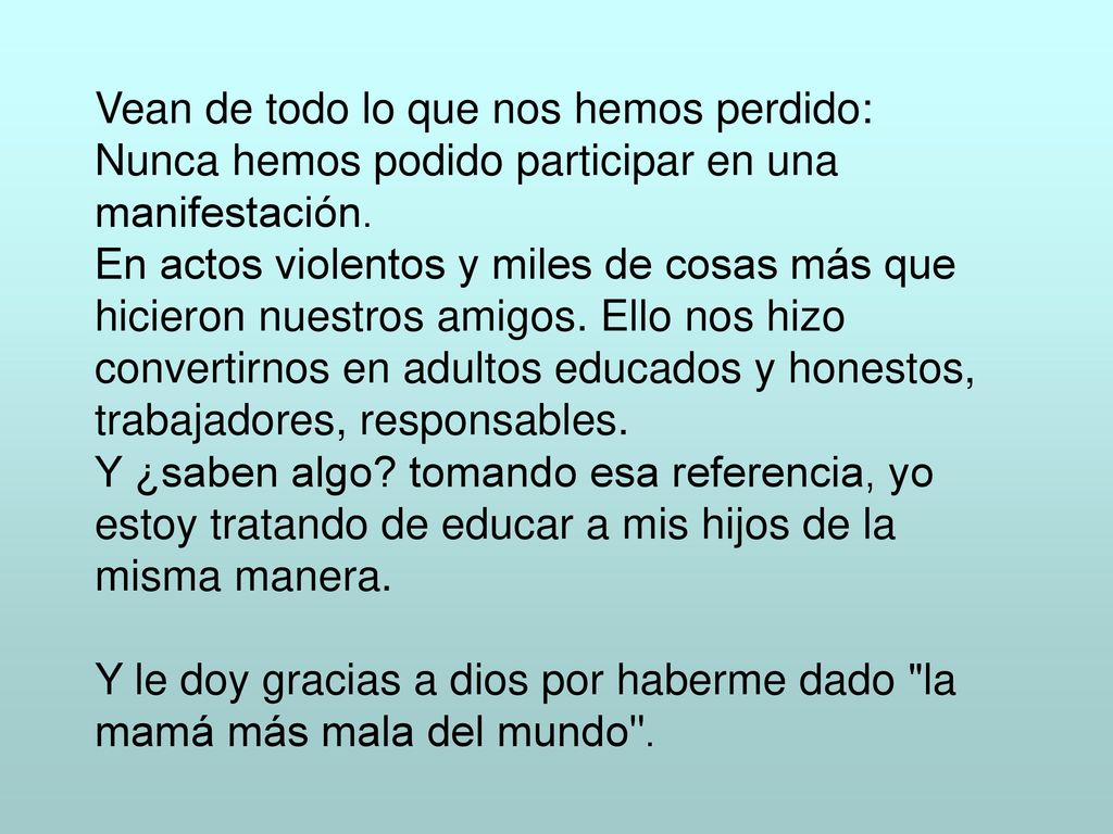 Vean de todo lo que nos hemos perdido: Nunca hemos podido participar en una manifestación.