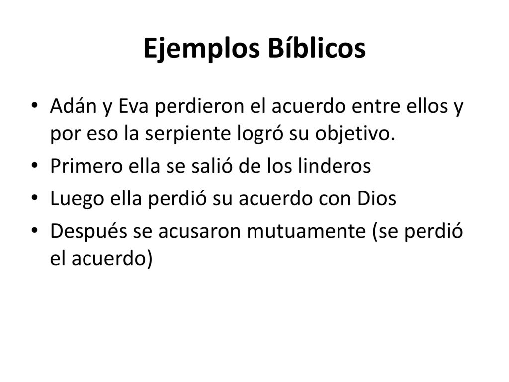Ejemplos Bíblicos Adán y Eva perdieron el acuerdo entre ellos y por eso la serpiente logró su objetivo.