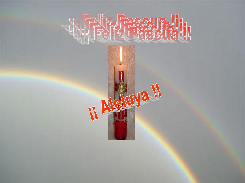 ¡¡ Feliz Pascua !! ¡¡ Feliz Pascua !! ¡¡ Feliz Pascua !! ¡¡ Feliz Pascua !! ¡¡ Aleluya !!